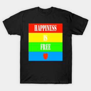 Happiness is free heart T-Shirt